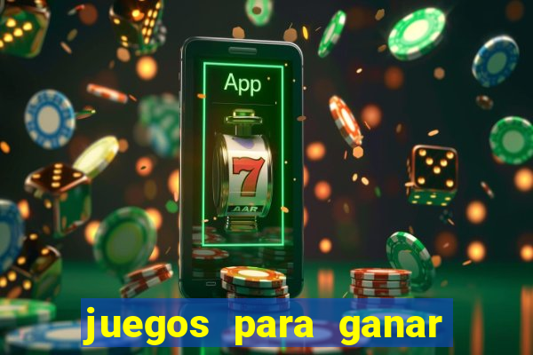 juegos para ganar dinero de verdad gratis